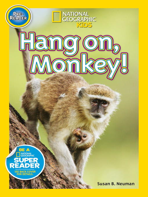 Title details for National Geographic Readers: Hang on, Monkey! by Susan B. Neuman - Available